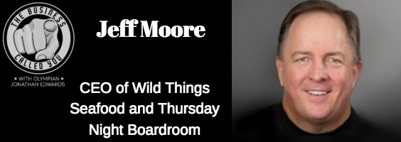 Jeff Moore of WildThingsSeafood.com and ThursdayNightBoardRoom.com