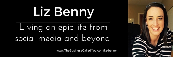 Liz Benny and How To Live An Epic Life at LizBenny.com