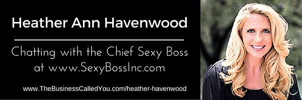 Heather Havenwood – Chief Sexy Boss at www.SexyBossInc.com